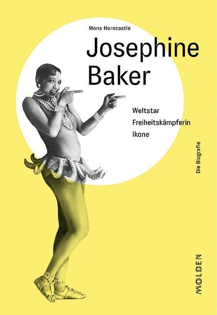 Josephine Baker: Weltstar - Freiheitskämpferin - Ikone. Die Biographie