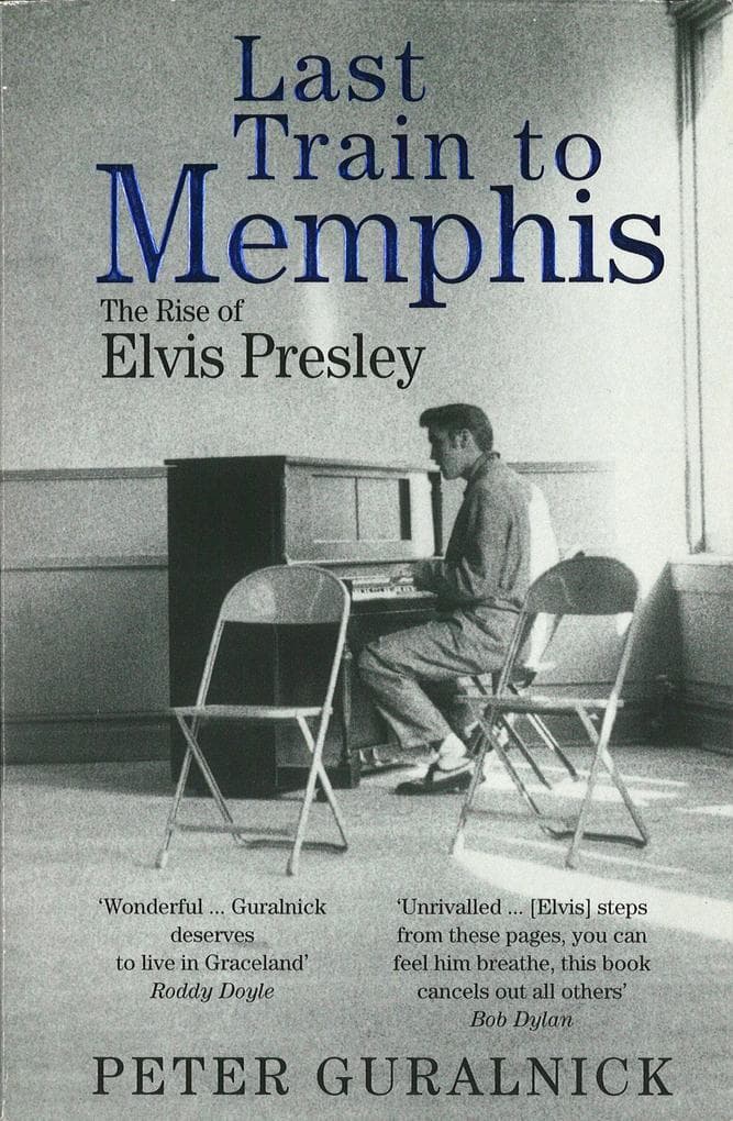 Last Train to Memphis: The Rise of Elvis Presley - 'The richest portrait of Presley we have ever had' Sunday Telegraph