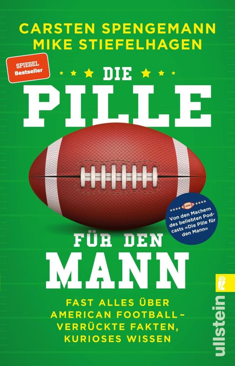 Die Pille für den Mann: Fast alles über American Football - verrückte Fakten, kurioses Wissen