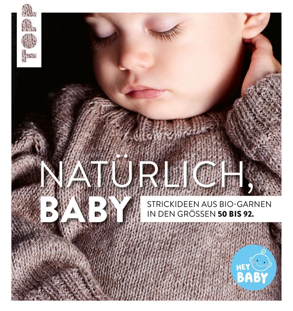 Natürlich, Baby!: Strickideen aus Bio-Garnen in den Größen 50 bis 92