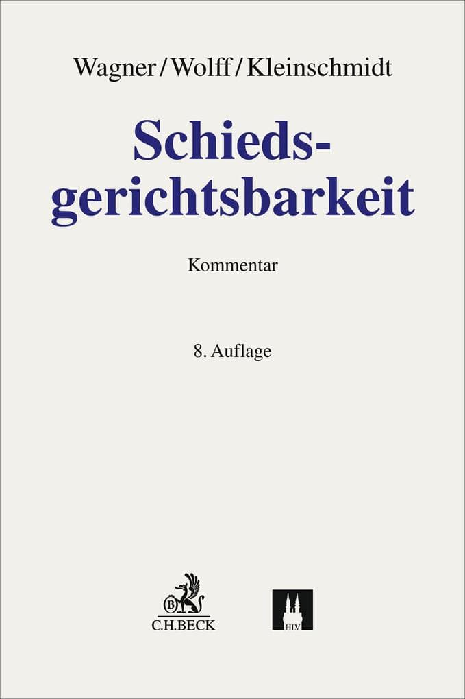 Schiedsgerichtsbarkeit: Systematischer Kommentar zu den Vorschriften der Zivilprozeßordnung, des Arbeitsgerichtsgesetzes, der Staatsverträge und der Kostengesetze über das privatrechtliche Schiedsgerichtsverfahren
