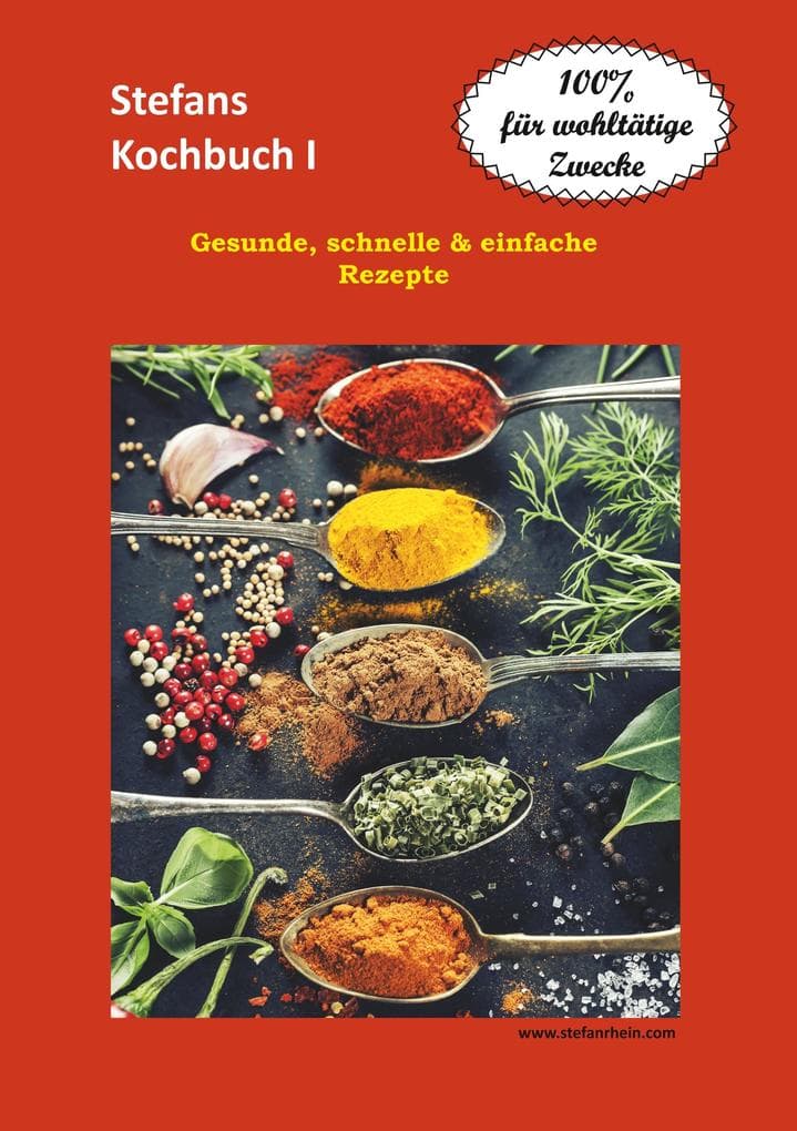Stefans Kochbuch I: Gesunde, schnelle & einfache Rezepte