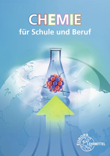 Chemie für Schule und Beruf: Ein Lehr- und Lernbuch