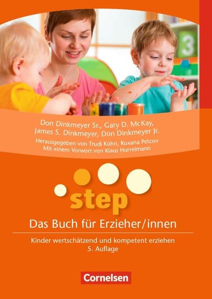 STEP - Das Buch für Erzieher/innen: Kinder wertschätzend und kompetent erziehen