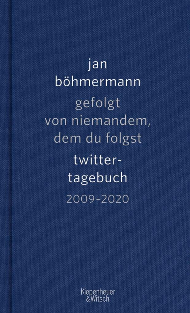 Gefolgt von niemandem, dem du folgst: Twitter-Tagebuch. 2009-2020