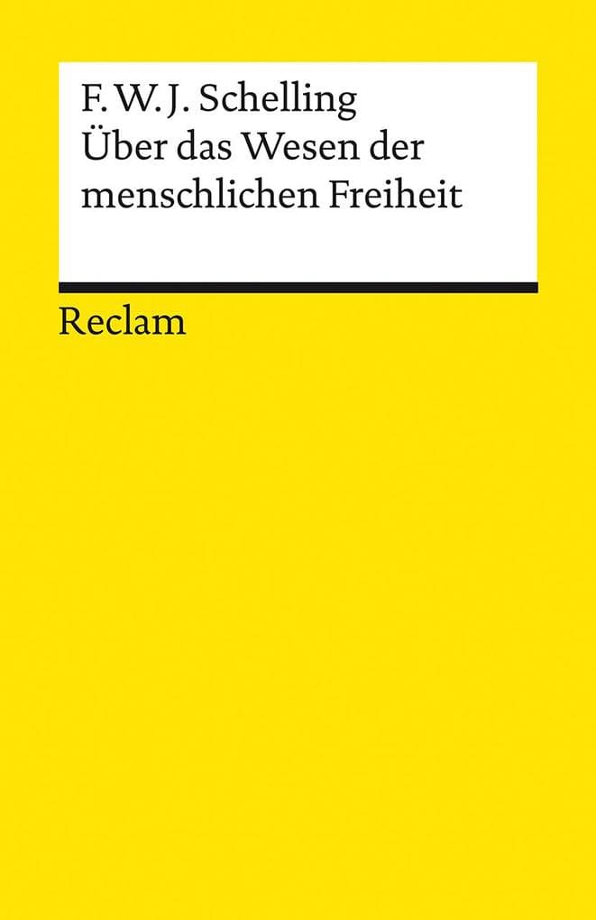 Über das Wesen der menschlichen Freiheit: Schelling, Friedrich Wilhelm Joseph - Logik und Ethik - 14012