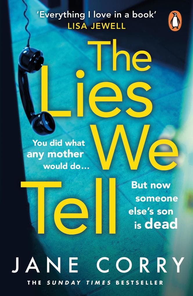 The Lies We Tell: The twist-filled, emotional page-turner from the Sunday Times bestselling author of I MADE A MISTAKE