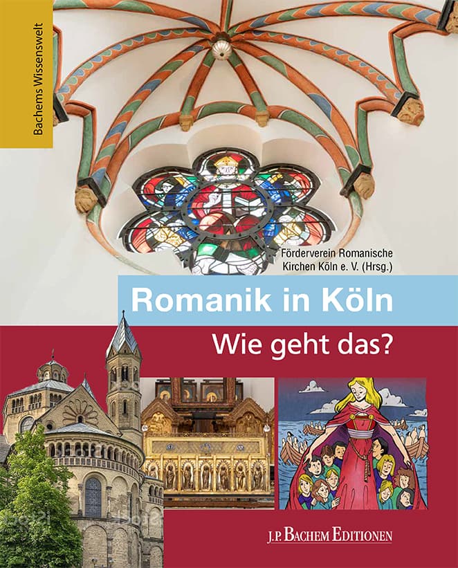 Romanik in Köln - Wie geht das?: Bachems Wissenswelt