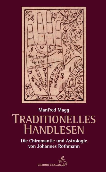 Traditionelles Handlesen: Die Chiromantie und Astrologie von Johannes Rothmann
