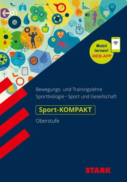 STARK Sport-KOMPAKT - Oberstufe: Bewegungs- und Trainingslehre, Sportbiologie, Sport und Gesellschaft. Mobil lernen mit Web-App