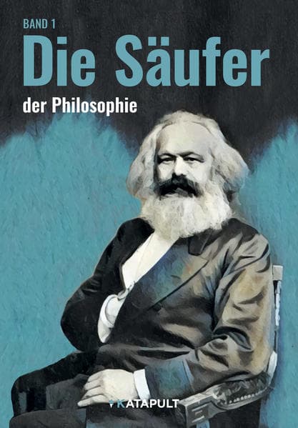 Die Säuferinnen und die Säufer: (Philosophen, Band 1)