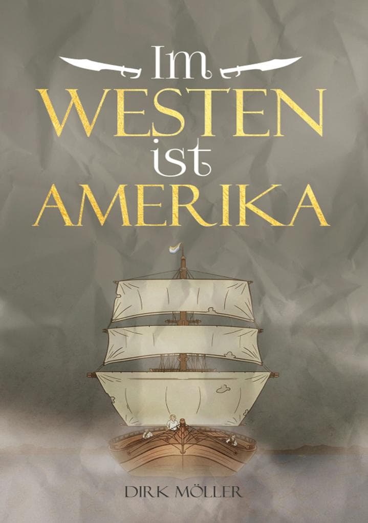 Im Westen ist Amerika: Historischer Roman