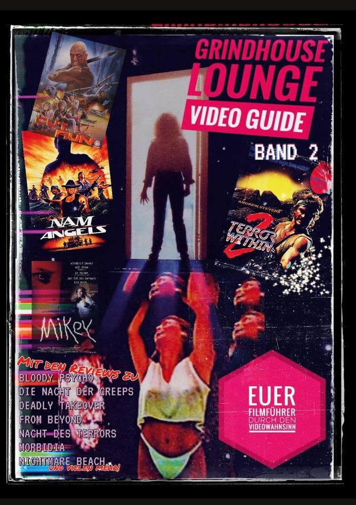 Grindhouse Lounge: Video Guide - Band 2 - Euer Filmführer durch den Videowahnsinn / Mit den Reviews zu From Beyond, Patrick Lebt, Split Second, Best of the Best 2, Mikey,Der Komet, Creature, Parasiten-Mörder und vielen Mehr!: Action, Horror, Exploitation - Das perfekte Nachschlagewerk für Filmfans