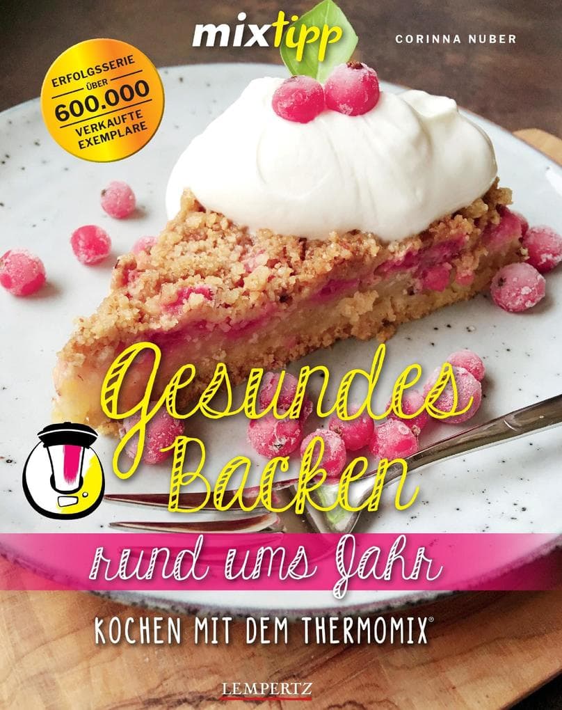 mixtipp: Gesundes Backen rund ums Jahr: Kochen mit dem Thermomix®