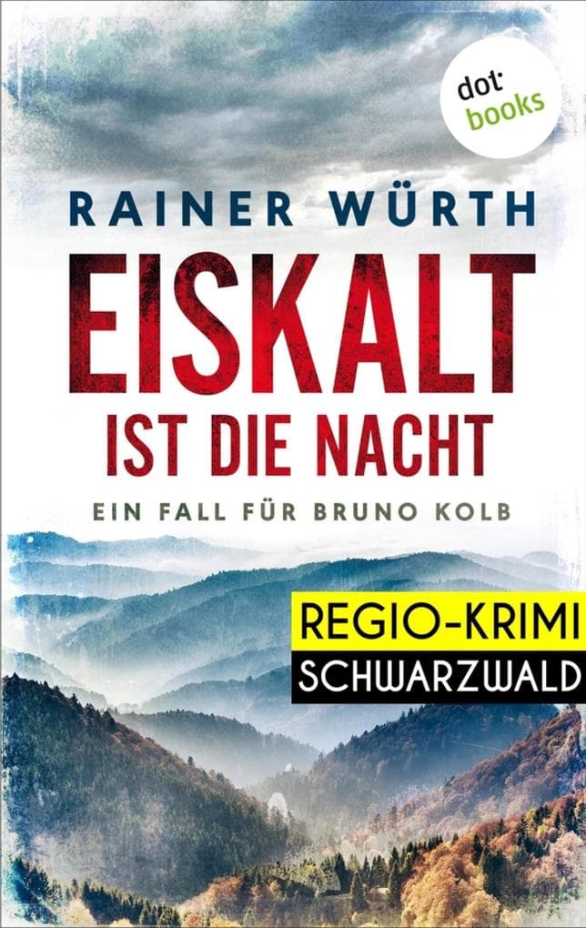 Eiskalt ist die Nacht: Ein Fall für Bruno Kolb - Band 1: Kriminalroman
