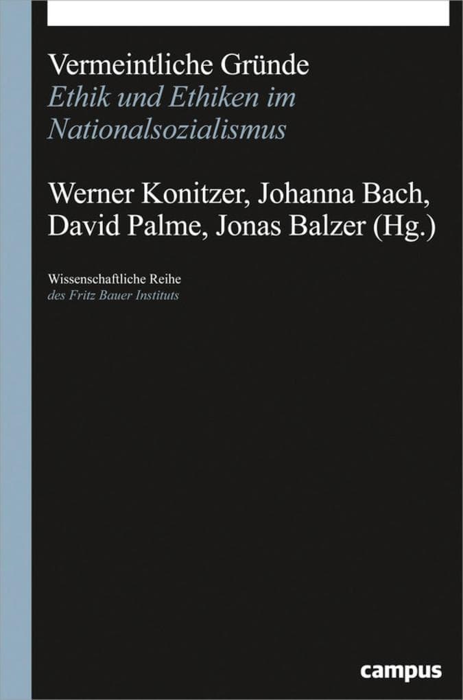 Vermeintliche Gründe: Ethik und Ethiken im Nationalsozialismus