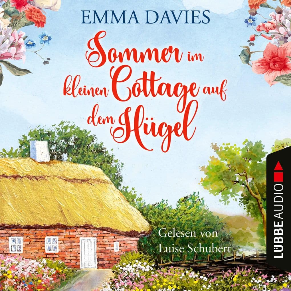Sommer im kleinen Cottage auf dem Hügel - Cottage-Reihe, Teil 2: Ungekürzt