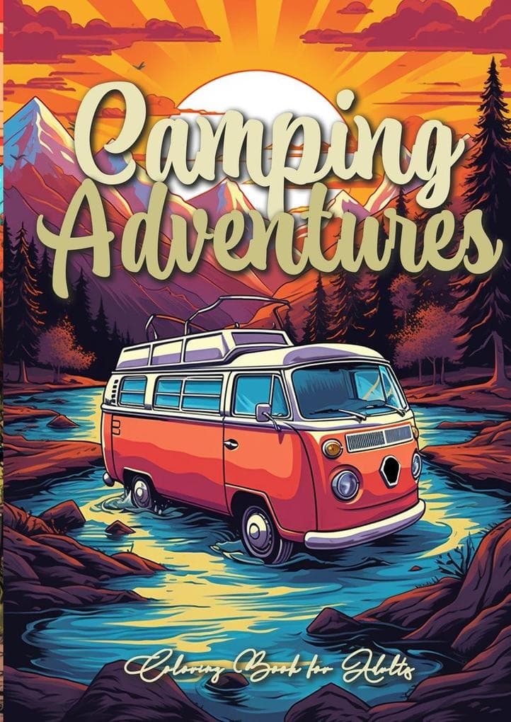 Camping Adventures Grayscale Coloring Book for Adults: Camping Coloring Book Grayscale outdoor| Camper Van coloring Book grayscale A4 | 62P