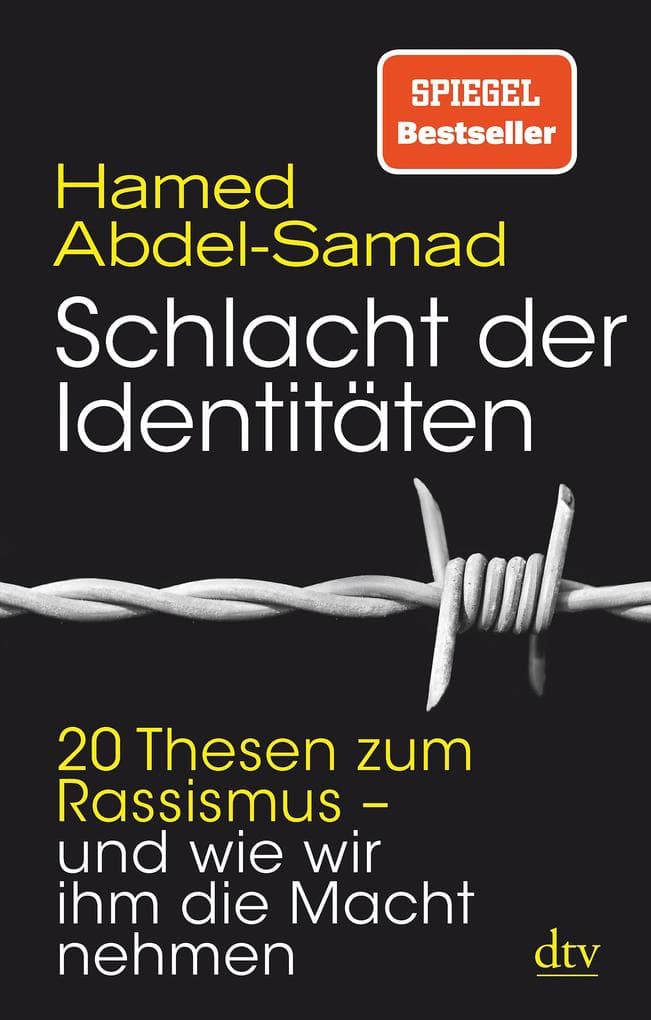 Schlacht der Identitäten: 20 Thesen zum Rassismus - und wie wir ihm die Macht nehmen