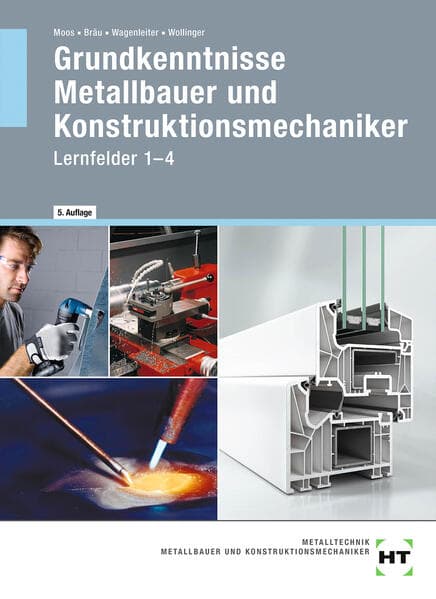 Grundkenntnisse Metallbauer und Konstruktionsmechaniker. Lehrbuch - Lernfelder 1-4: Lernfelder 1-4