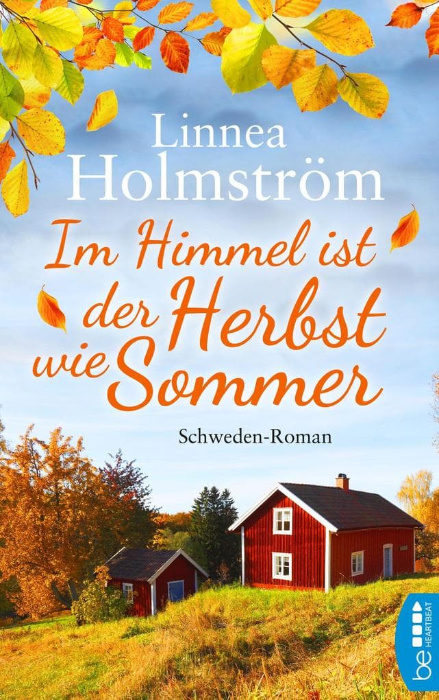 Im Himmel ist der Herbst wie Sommer: Schweden-Roman