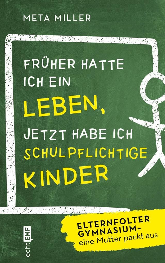Früher hatte ich ein Leben, jetzt habe ich schulpflichtige Kinder: Elternfolter Gymnasium - eine Mutter packt aus