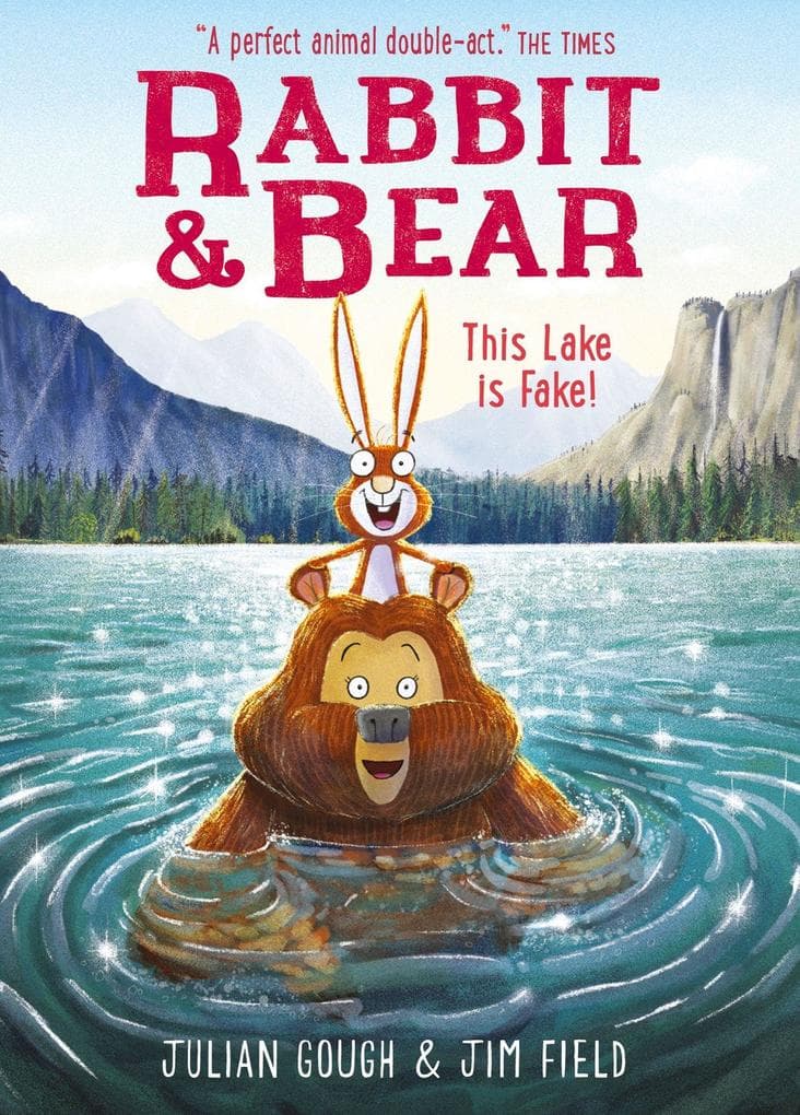 Rabbit and Bear: This Lake is Fake!: Book 6: The hilarious modern classic and next step from picture books