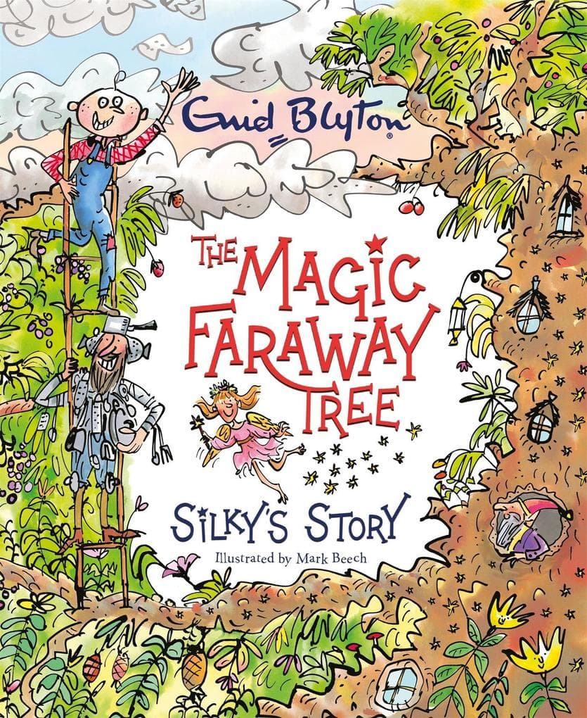 The Magic Faraway Tree: Silky's Story: A beautiful picture book inspired by The Magic Faraway Tree - now a major movie!