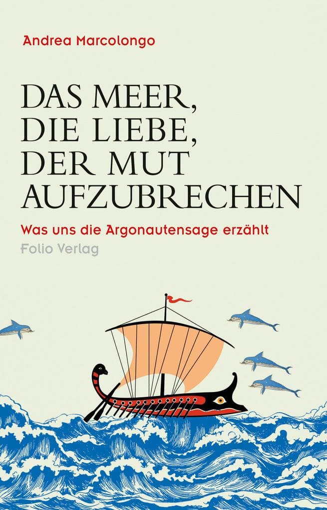 Das Meer, die Liebe, der Mut aufzubrechen: Was uns die Argonautensage erzählt