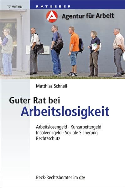 Guter Rat bei Arbeitslosigkeit: Arbeitslosengeld, Kurzarbeitergeld, Insolvenzgeld, Soziale Sicherung, Rechtsschutz