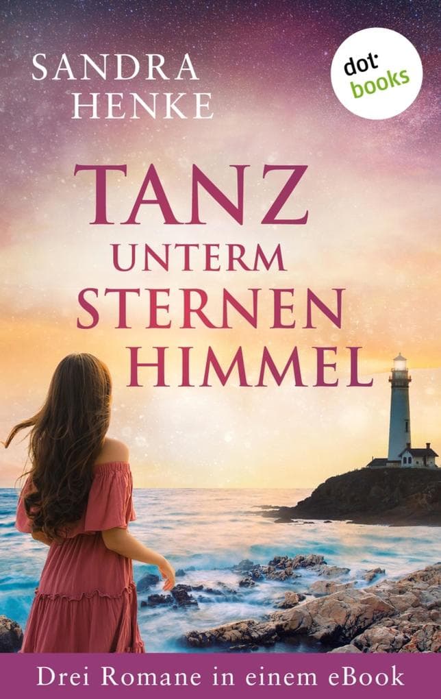 Tanz unterm Sternenhimmel: Drei Romane in einem eBook: "Wo mein Herz dich sucht", "Wer mein Herz gefangen nimmt" und "Wenn mein Herz dich findet". eBundle