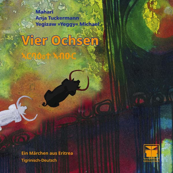 Vier Ochsen: Ein Märchen aus Eritrea (Tigrinisch-Deutsch)