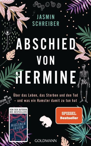 Abschied von Hermine: Über das Leben, das Sterben und den Tod - und was ein Hamster damit zu tun hat - Von der Autorin des Bestsellers Marianengraben