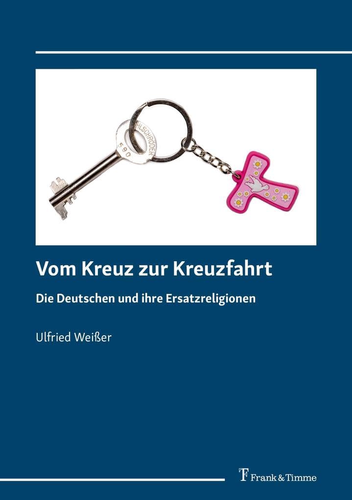 Vom Kreuz zur Kreuzfahrt: Die Deutschen und ihre Ersatzreligionen