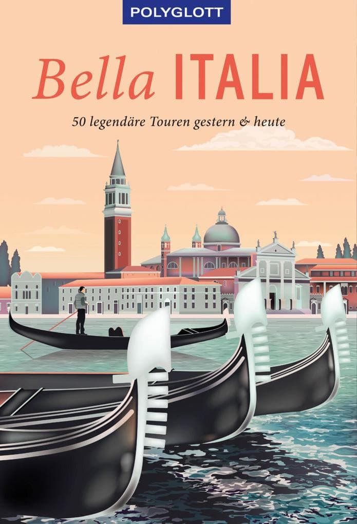 Bella Italia: 50 legendäre Touren gestern & heute, mit herausnehmbarer Karte