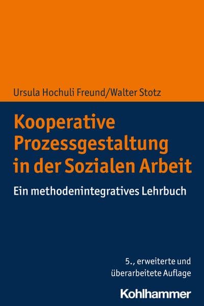 Kooperative Prozessgestaltung in der Sozialen Arbeit: Ein methodenintegratives Lehrbuch