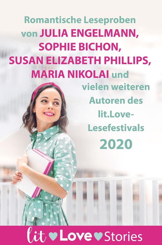 lit.Love.Stories 2020: Romantische Leseproben von Julia Engelmann, Sophie Bichon, Maria Nikolai und Susan Elizabeth Phillips und vielen weiteren Autoren des lit.Love-Festivals 2020