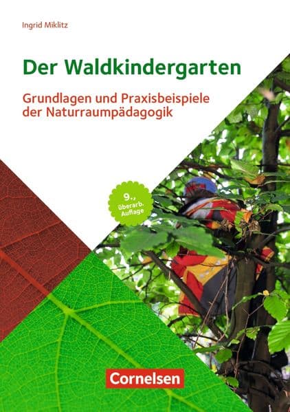 Der Waldkindergarten: Grundlagen und Praxisbeispiele der Naturraumpädagogik 9., aktualisierte Auflage 2021
