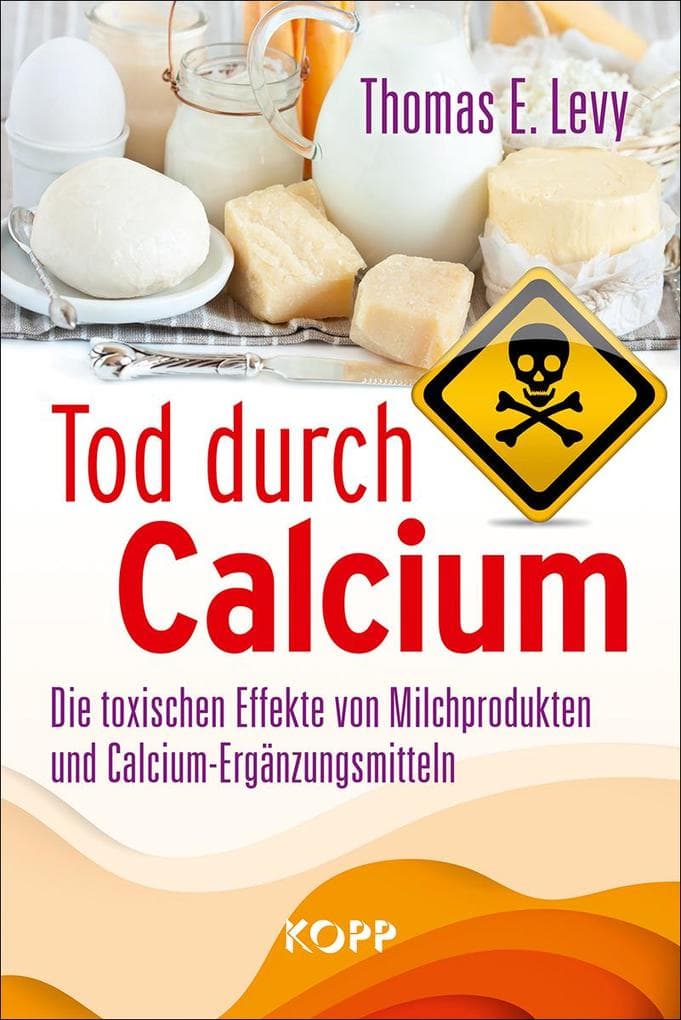 Tod durch Calcium: Die toxischen Effekte von Milchprodukten und Calcium-Ergänzungsmitteln