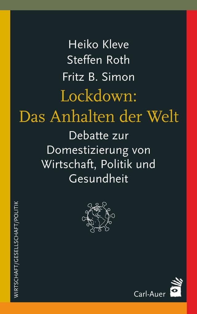 Lockdown: Das Anhalten der Welt: Debatte zur Domestizierung von Wirtschaft, Politik und Gesundheit