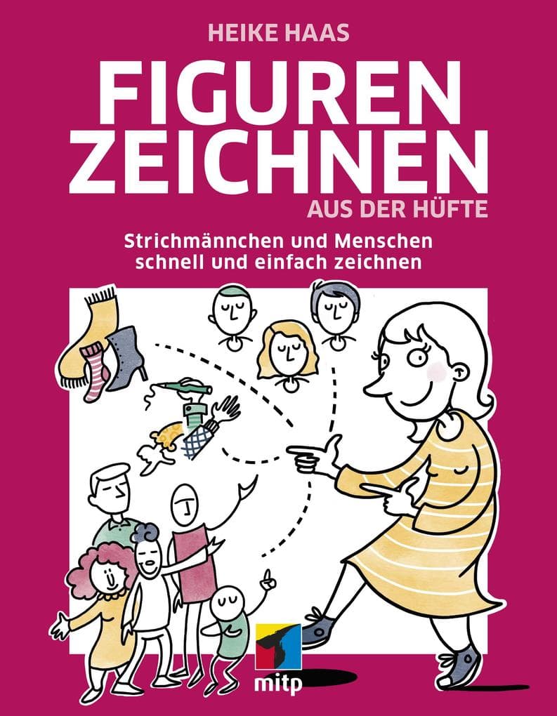Figuren zeichnen aus der Hüfte: Strichmännchen und Menschen schnell und einfach zeichnen