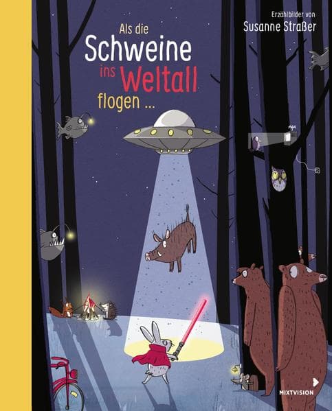 Als die Schweine ins Weltall flogen: Erzählbilder von Susanne Straßer