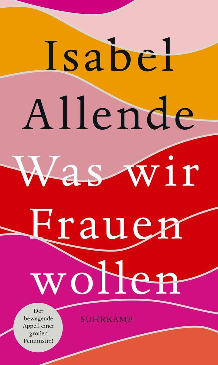 Was wir Frauen wollen: Von der Autorin des Weltbestsellers 'Das Geisterhaus'