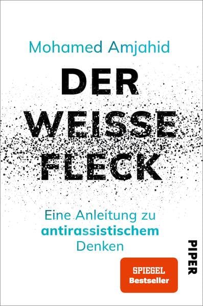 Der weiße Fleck: Eine Anleitung zu antirassistischem Denken | HochaktuellesSachbuchzum ThemaRassismus und Privilegien