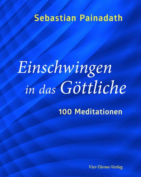 Einschwingen in das Göttliche: 100 Meditationen