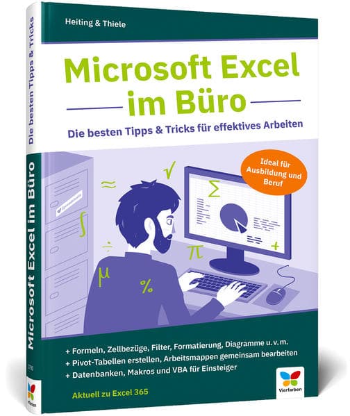 Microsoft Excel im Büro: Die besten Tipps & Tricks für effektives Arbeiten. Für Excel 2010 bis 2019. Ideal für Ausbildung und Beruf