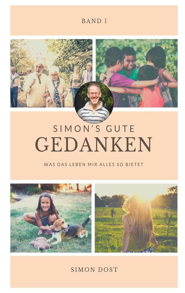 Simons gute Gedanken: Was mir das Leben alles so bietet