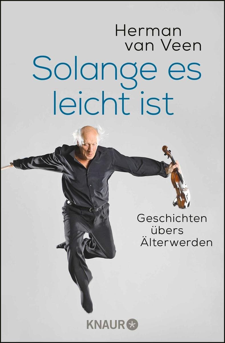 Solange es leicht ist: Geschichten übers Älterwerden (Der bekannte niederländische Liedermacher über das Älterwerden)
