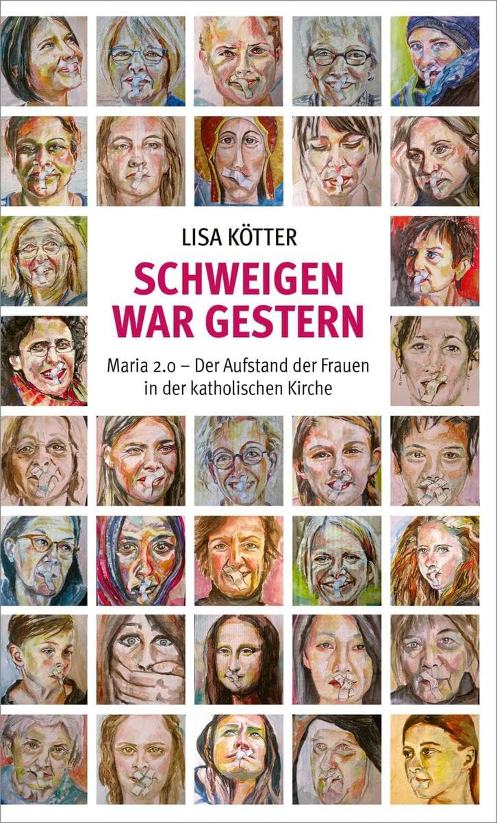 Schweigen war gestern: Maria 2.0 - Der Aufstand der Frauen in der katholischen Kirche