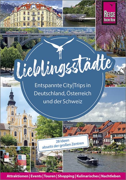 Lieblingsstädte - Entspannte CityTrips in Deutschland, Österreich und der Schweiz: 28 Ideen abseits der großen Zentren: Reise Know-How Reiseführer